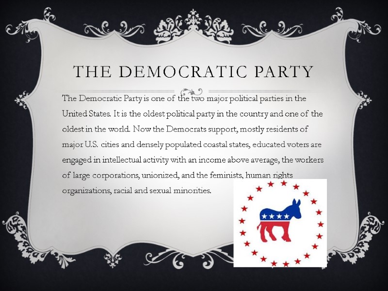 The Democratic Party The Democratic Party is one of the two major political parties